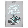 Sneaker Freaker Worlds Greatest Sneaker Collectors